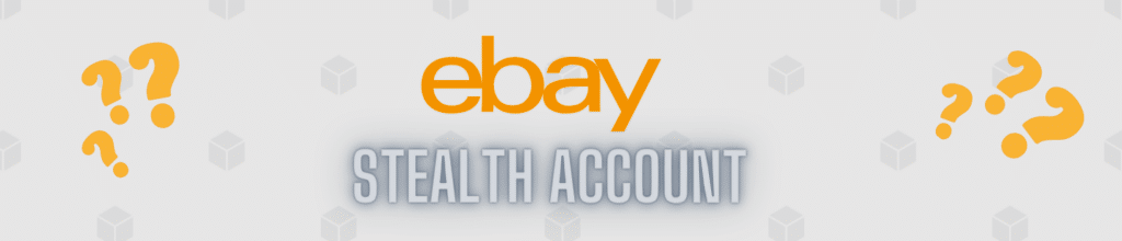 What is a ebay stealth account?