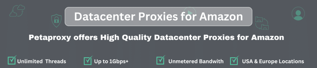 Best Datacenter Proxies for Amazon offered by petaproxy