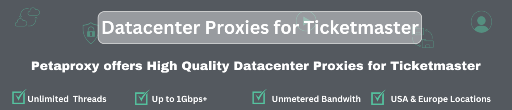 Best Datacenter Proxies for Ticketmaster