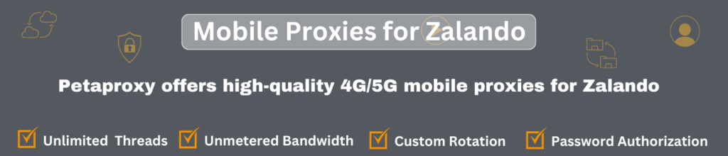 choose the Best Mobile Proxies for Zalando offered by petaproxy